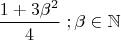 $ \left \dfrac {1+3\beta^2} {4} \right ;\beta\in\mathbb{N}$