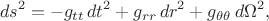 $$ds^2=-g_{tt}\,dt^2+g_{rr}\,dr^2+g_{\theta\theta}\,d\Omega^2,$$