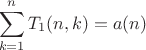 $$
\sum\limits_{k=1}^{n}T_1(n,k) = a(n)
$$