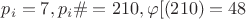 $p_i=7,p_i\#=210,\varphi[(210)=48$