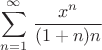 $$\sum_{n=1}^{\infty}\left\dfrac{\left x^n}{\leftn(1+n)n}$$
