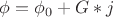 $\phi = \phi_0 + G * j$
