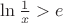 $\ln\frac1x>e$