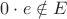 $0\cdot e\notin E$ $0\cdot e\notin E$