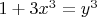$1+3{{x}^{3}}={{y}^{3}}$