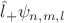 $\hat l_{+} \psi_{n,m,l}$