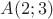 $A(2;3)$