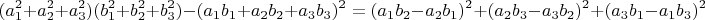 $$(a_1^2+a_2^2+a_3^2)(b_1^2+b_2^2+b_3^2)-(a_1b_1+a_2b_2+a_3b_3)^2=(a_1b_2-a_2b_1)^2+(a_2b_3-a_3b_2)^2+(a_3b_1-a_1b_3)^2$$