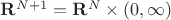 $\mathbf R^{N+1} = \mathbf R^N \times (0,\infty)$