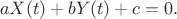 $$aX(t)+bY(t)+c=0.$$