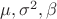 $\mu, \sigma ^2, \beta$