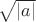 $\sqrt{|a|}$