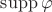 $\operatorname{supp} \varphi$