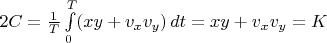 $2C=\frac 1 T\int\limits_0^T (x y+v_x v_y)\, dt = x y+v_x v_y = K$