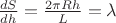 $\frac{dS}{dh}=\frac{2\pi Rh}{L}=\lambda$