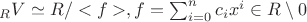 $_RV \simeq R/<f>, f=\sum_{i=0}^{n}c_ix^i \in R \setminus 0$