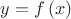 $y=f\left(x\right)$