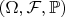 $(\Omega,\mathcal F,\mathbb P)$