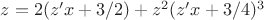 $z = 2(z'x+3/2)+z^2( z'x+3/4 )^3$ $z = 2(z'x+3/2)+z^2( z'x+3/4 )^3$