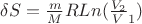 $\delta S=\frac{m}MRLn(\frac{V_2} V_1 )$ $\delta S=\frac{m}MRLn(\frac{V_2} V_1 )$