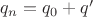 $q_{n} = q_{0} + q'$