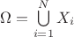$\Omega=\bigcup\limits_{i=1}^NX_i$