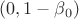 $(0, 1 - \beta_0)$