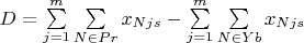 $D=\sum\limits_{j=1}^{m} \sum\limits_{N \in Pr}  x_{Njs} - \sum\limits_{j=1}^{m} \sum\limits_{N \in Yb}x_{Njs}$