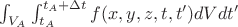 $\int_{V_A}\int_{t_A}^{t_A+\Delta t}f(x,y,z,t,t')dVdt'$