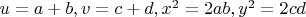 $u=a+b, v=c+d, x^2 =2ab, y^2=2cd$