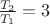$\frac{T_2}{T_1}=3$