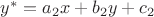 $y^* = a_2 x + b_2 y + c_2$