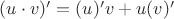 $(u \cdot v)' = (u)'v + u(v)'$