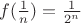 $f(\frac{1}{n})=\frac{1}{2^n}$
