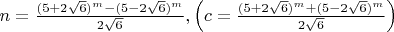$n = \frac{{(5 + 2\sqrt 6 )^m  - (5 - 2\sqrt 6 )^m }}{{2\sqrt 6 }},\left( {c = \frac{{(5 + 2\sqrt 6 )^m  + (5 - 2\sqrt 6 )^m }}{{2\sqrt 6 }}} \right)$