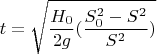 $$t=\sqrt{\frac{H_{0}}{2g}(\frac{S_{0}^2-S{}^2}{S^2})}$$