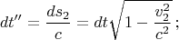 $$dt'' = \frac{{ds_2 }}{c} = dt\sqrt {1 - \frac{{v_2^2 }}{{c^2 }}} \,;$$