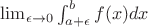 $\lim_{\epsilon \to 0} \int_{a+\epsilon}^{b} f(x) dx$