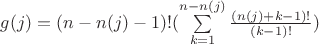 $g(j)=(n-n(j)-1)!(\sum\limits_{k=1}^{n-n(j)} \frac{(n(j)+k-1)!}{(k-1)!})$