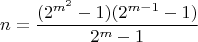 $$
n = \frac{(2^{m^2}-1)(2^{m-1}-1)}{2^m-1}
$$