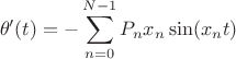 $$\theta'(t)=-\sum\limits_{n=0}^{N-1}P_nx_n\sin(x_nt)$$