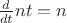 $\frac{d}{dt} n t = n$