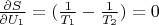 $\frac{\partial S}{\partial U_1 } = (\frac{1}{T_1 } - \frac{1}{T_2}) = 0$