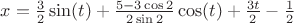 $x=\frac{3}{2}\sin(t)+\frac{5-3\cos2}{2\sin2}\cos(t)+\frac{3t}{2}-\frac{1}{2}$