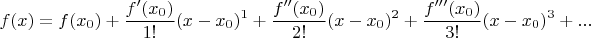 $$f(x) = f(x_0) + \frac {f'(x_0)} {1!} (x - x_0)^1 + \frac {f''(x_0)} {2!} (x - x_0)^2 + \frac {f'''(x_0)} {3!} (x - x_0)^3 + ...$$