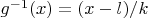 $g^{-1}(x)=(x-l)/k$