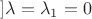 $] \lambda=\lambda_1=0$