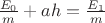 $\frac{E_0}{m}+ah=\frac{E_1}{m}$