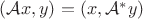 $(\mathcal{A}x,y)=(x,\mathcal{A}^* y)$