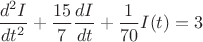$\dfrac{d^2 I}{dt^2} + \dfrac{15}{7} \dfrac{dI}{dt} + \dfrac{1}{70} I(t)=3$